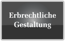 Erbrechtliche Gestaltung