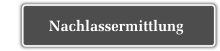 Erbrechtliche Gestaltung Nachlassermittlung