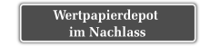 Erbrechtliche Gestaltung Wertpapierdepot im Nachlass